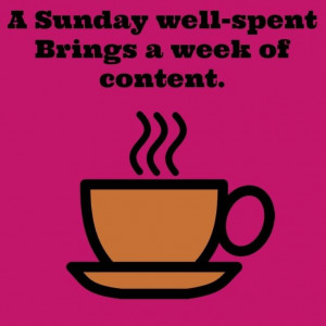 Sunday well Spent quotes cute quote days of the week sunday sunday ...