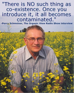 ... it, it all becomes contaminated. -Percy Schmeiser #gmo #quote #organic