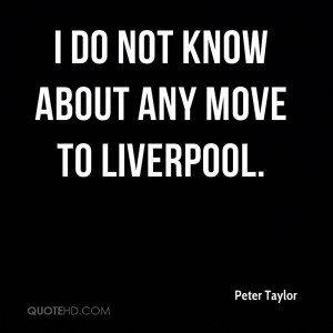 do not know about any move to Liverpool.