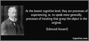 At the lowest cognitive level, they are processes of experiencing, or ...