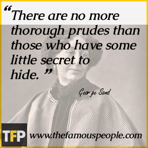 ... more thorough prudes than those who have some little secret to hide