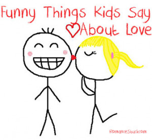 Funny Things Kids Say About Love |  RomanceStuck.com