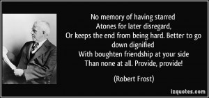 No memory of having starred Atones for later disregard, Or keeps the ...