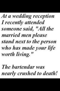 At a wedding reception I recently attended someone said, 