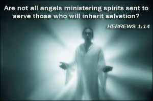 ... Ministering Spirits Sent To Serve Those Who Will Inherit Salvation