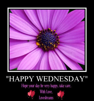 Happy Wednesday. Hope your day be very happy, take care. With Love ...