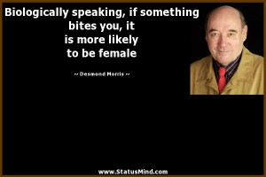 ... is more likely to be female - Desmond Morris Quotes - StatusMind.com