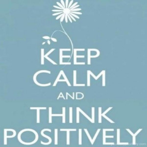 positive_quotes_keep_calm_and_think_positively_37