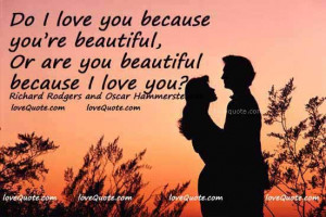 ... love you because you are beautiful or are you beautiful because I love