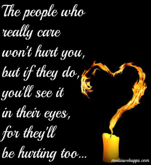 The people who really care won't hurt you, but if they do, you'll see ...
