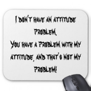 don't have an attitude problem mousepads