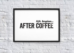 life begins after coffee Letterpress Typography Quote Art Print by ...