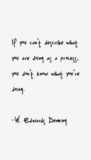 If you can 39 t describe what you are doing as a process you don 39 t ...