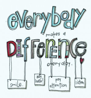 Everybody makes a difference ~