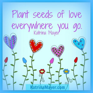 Plant seeds of love
