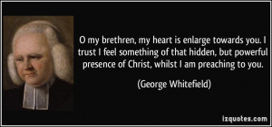 my brethren, my heart is enlarge towards you. I trust I feel ...