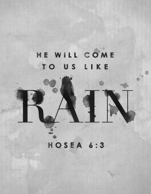 He will come to us like rain.