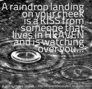 raindrop landing on your cheek is a KISS from someone that lives in ...