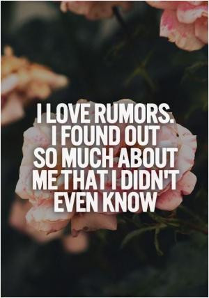 love rumors. I found out so much about me that I didn't even know.