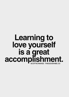best-love-quotes-learning-to-love-yourself-is-a-great-accomplishment ...