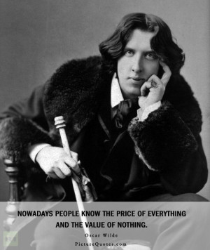 ... the price of everything and the value of nothing. Picture Quote #2