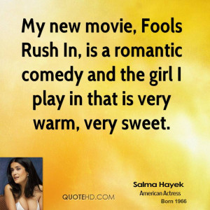 My new movie, Fools Rush In, is a romantic comedy and the girl I play ...
