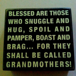 Blessed are those who snuggle and hug, spoil and pamper, boast and ...