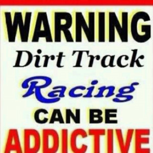 Dirt Track Racing Sayings Dirt track racing...love it