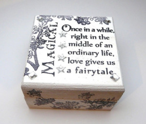 ... Jewelry Box for Keepsakes, trinkets, Once In A While....Magical Quote