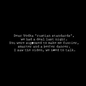 Dear Vodka…