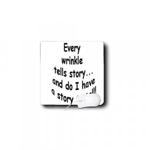 Funny Quotes Every Wrinkle Tells a Story Mouse Pads Electronics