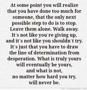 ... only next possible step to do is to stop leave them alone walk away