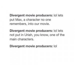 divergent movie producers. let’s make the whole fandom suffer lol