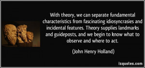 With theory, we can separate fundamental characteristics from ...