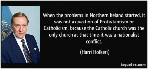 in Northern Ireland started, it was not a question of Protestantism ...