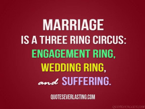 ... is a three ring circus: Engagement ring, wedding ring and suffering