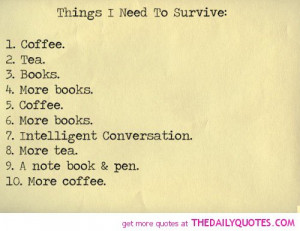 Survival Quotes And Sayings Things-i-need-to-survive-life- ...