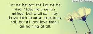 ... may have faith to make mountains fall, but if I lack love then I am