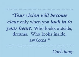 ... look into you heart who looks outside dreams who looks inside awakens