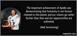 important achievement of Apollo was demonstrating that humanity is not ...