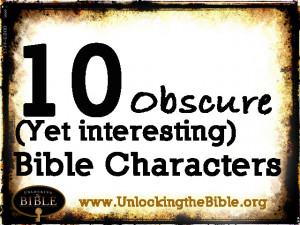 10 Obscure Yet Interesting Bible Characters and their Stories