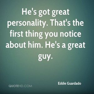 He's got great personality. That's the first thing you notice about ...
