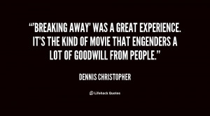 quote-Dennis-Christopher-breaking-away-was-a-great-experience-its ...