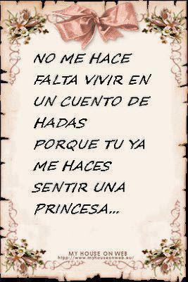 No me hace falta vivir en cuento de hadas porque tu ya me haces sentir ...