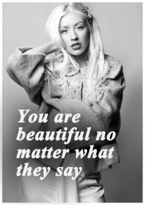 ... are beautiful no matter what they say~Beautiful - Christina Aguilera