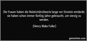 ... fünfzig Jahre gebraucht, um vierzig zu werden. (Henry Blake Fuller