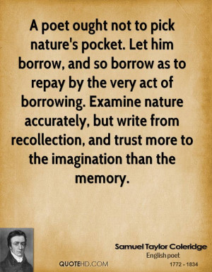 poet ought not to pick nature's pocket. Let him borrow, and so borrow ...