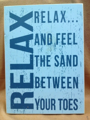 Relax… And Feel The Sand Between Your Toes.