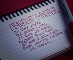 Deadbeat Mom Photos. Quotes | Being Hurt By Someone You Love Deadbeat ...