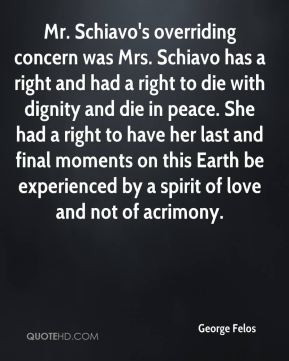 George Felos - Mr. Schiavo's overriding concern was Mrs. Schiavo has a ...